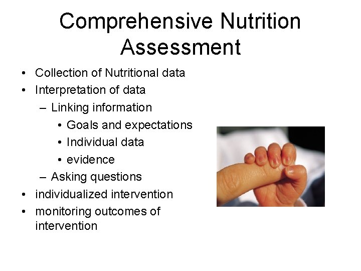 Comprehensive Nutrition Assessment • Collection of Nutritional data • Interpretation of data – Linking