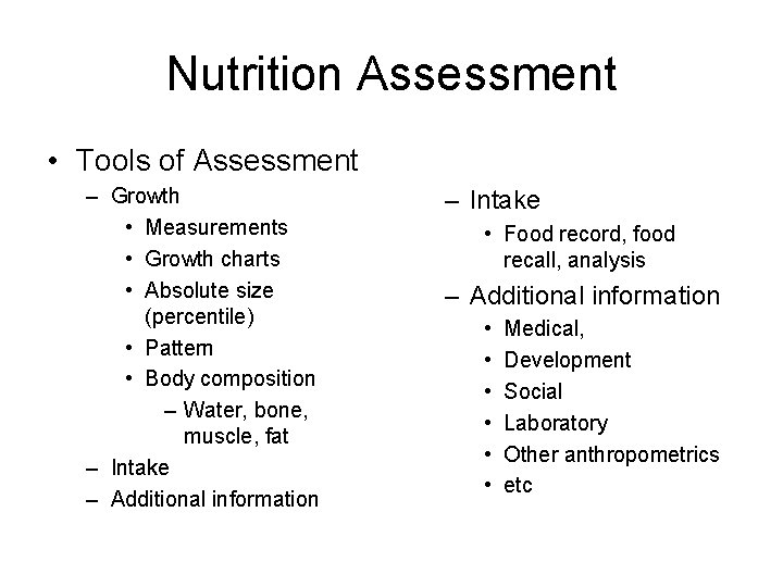 Nutrition Assessment • Tools of Assessment – Growth • Measurements • Growth charts •