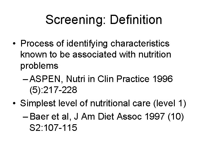 Screening: Definition • Process of identifying characteristics known to be associated with nutrition problems