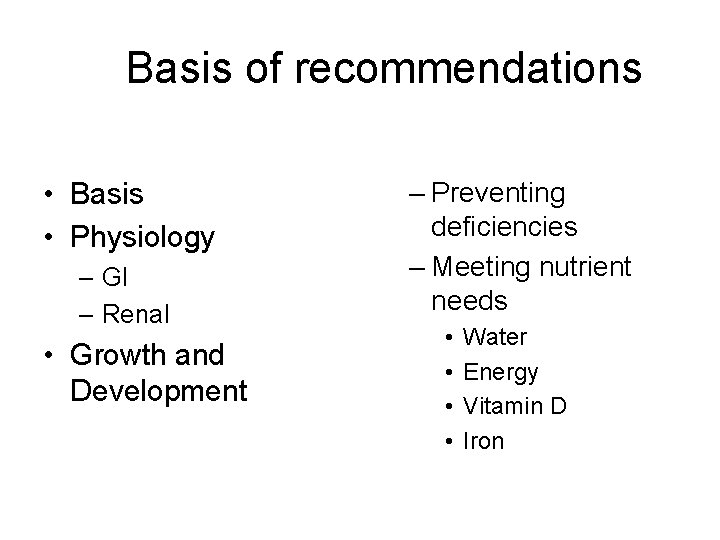 Basis of recommendations • Basis • Physiology – GI – Renal • Growth and