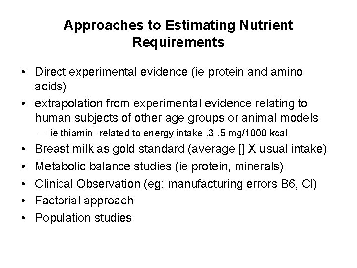 Approaches to Estimating Nutrient Requirements • Direct experimental evidence (ie protein and amino acids)