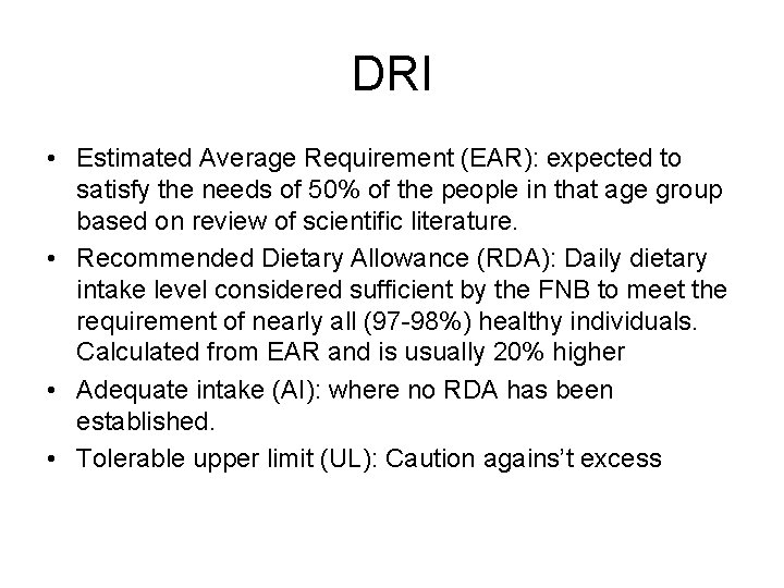 DRI • Estimated Average Requirement (EAR): expected to satisfy the needs of 50% of