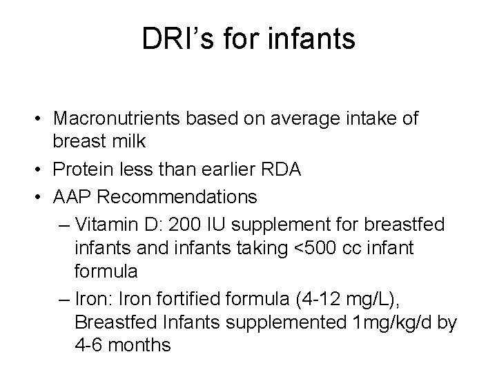 DRI’s for infants • Macronutrients based on average intake of breast milk • Protein