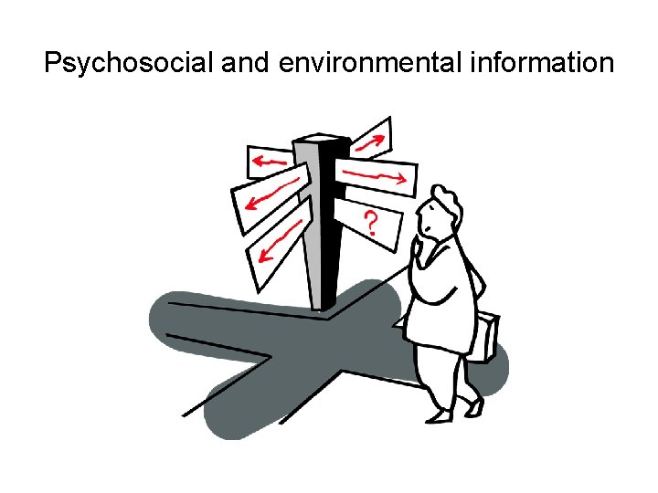 Psychosocial and environmental information 