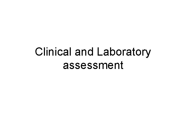 Clinical and Laboratory assessment 