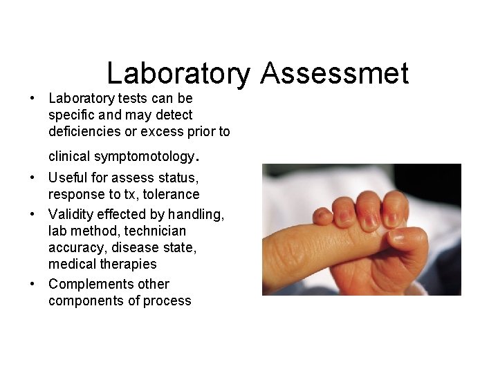 Laboratory Assessmet • Laboratory tests can be specific and may detect deficiencies or excess