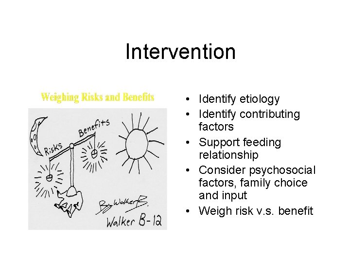 Intervention • Identify etiology • Identify contributing factors • Support feeding relationship • Consider