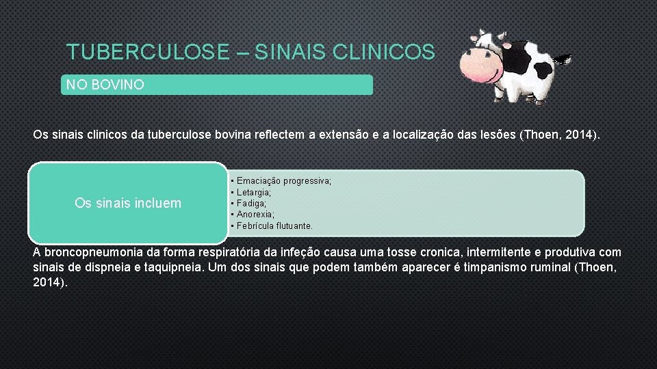 TUBERCULOSE – SINAIS CLINICOS NO BOVINO Os sinais clinicos da tuberculose bovina reflectem a