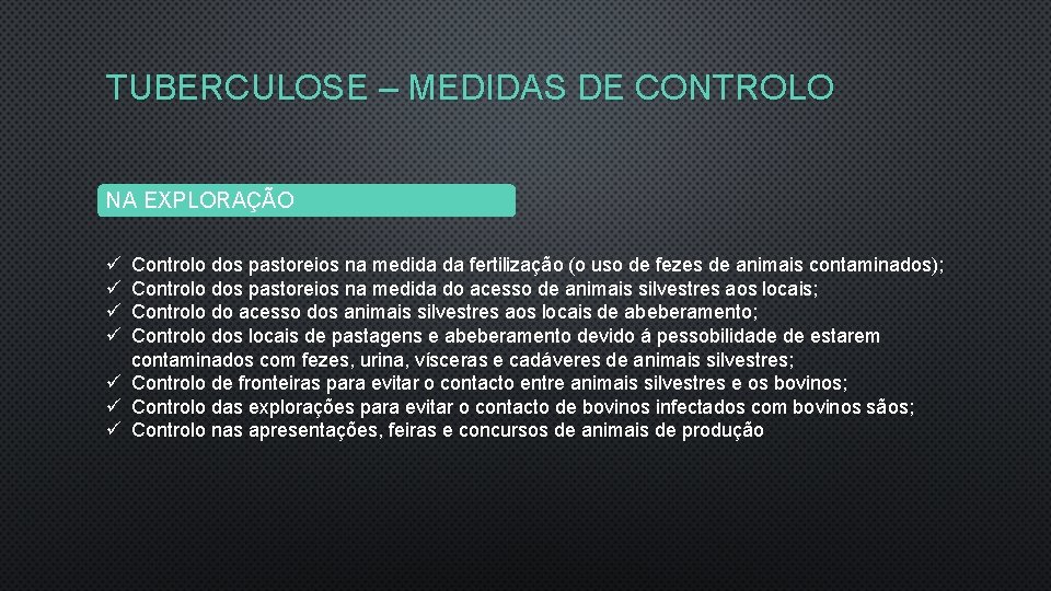 TUBERCULOSE – MEDIDAS DE CONTROLO NA EXPLORAÇÃO ü ü Controlo dos pastoreios na medida