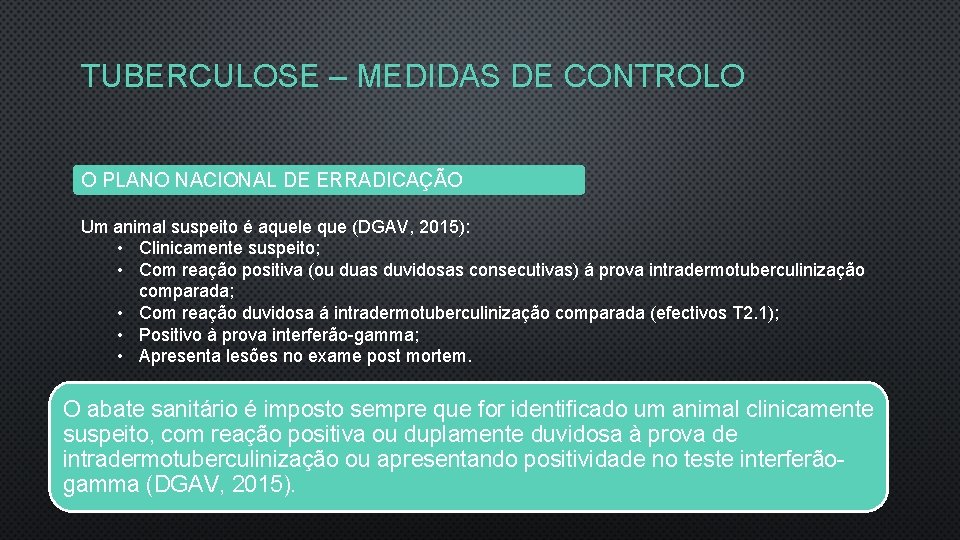 TUBERCULOSE – MEDIDAS DE CONTROLO O PLANO NACIONAL DE ERRADICAÇÃO Um animal suspeito é