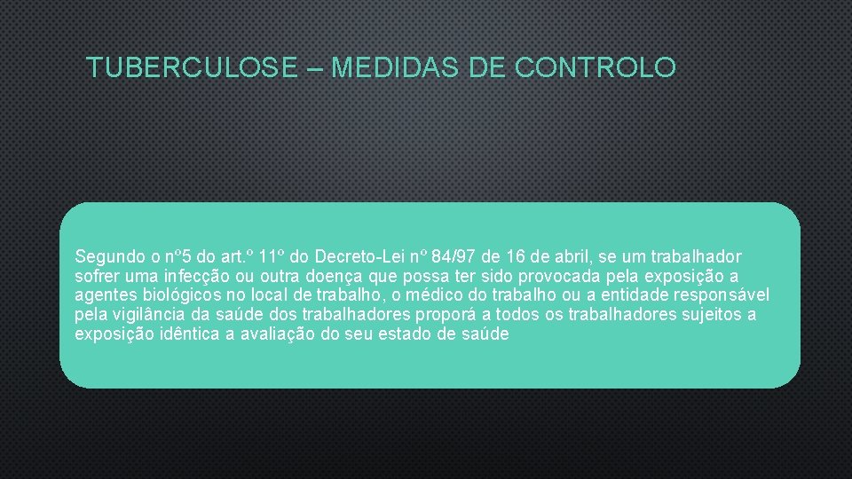 TUBERCULOSE – MEDIDAS DE CONTROLO Segundo o nº 5 do art. º 11º do