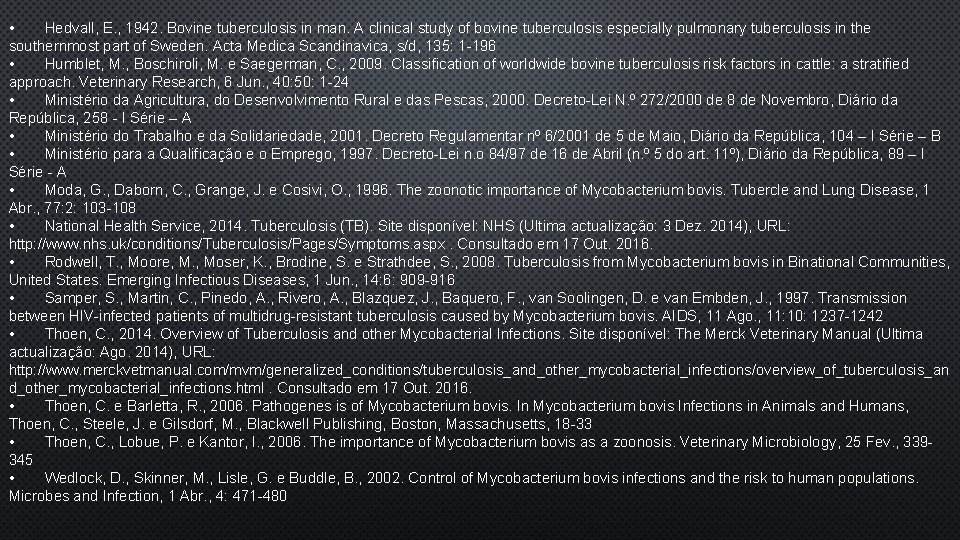  • Hedvall, E. , 1942. Bovine tuberculosis in man. A clinical study of