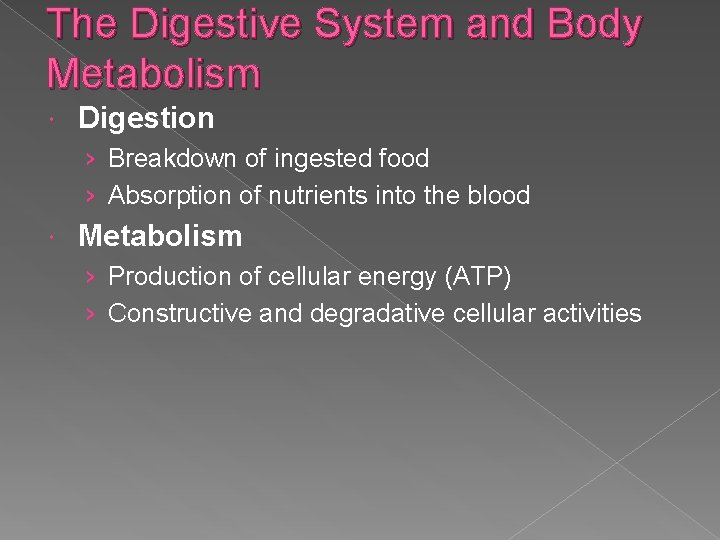 The Digestive System and Body Metabolism Digestion › Breakdown of ingested food › Absorption