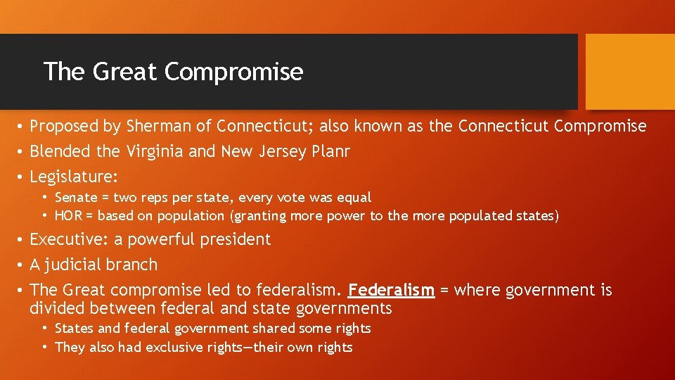 The Great Compromise • Proposed by Sherman of Connecticut; also known as the Connecticut