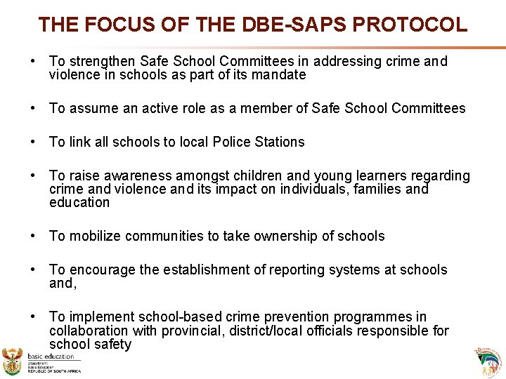 THE FOCUS OF THE DBE-SAPS PROTOCOL • To strengthen Safe School Committees in addressing THE FOCUS OF THE DBE-SAPS PROTOCOL • To strengthen Safe School Committees in addressing