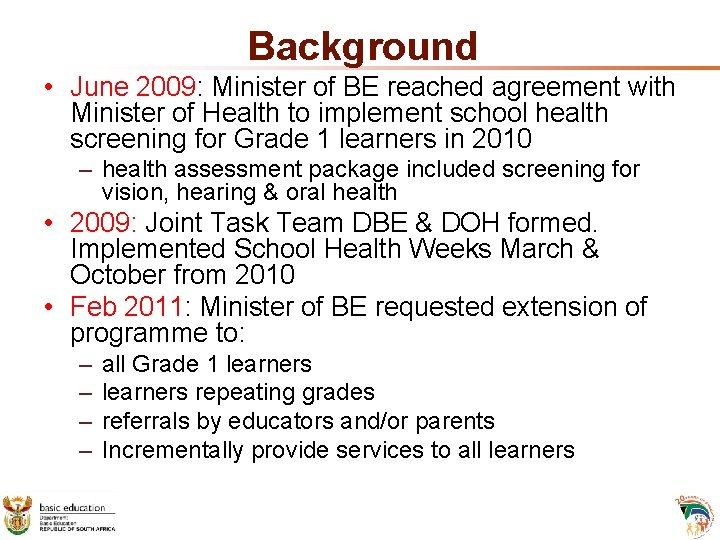 Background • June 2009: Minister of BE reached agreement with Minister of Health to Background • June 2009: Minister of BE reached agreement with Minister of Health to