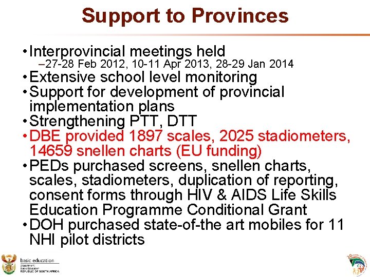 Support to Provinces • Interprovincial meetings held – 27 -28 Feb 2012, 10 -11 Support to Provinces • Interprovincial meetings held – 27 -28 Feb 2012, 10 -11