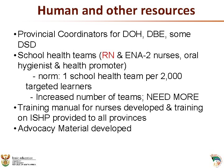 Human and other resources • Provincial Coordinators for DOH, DBE, some DSD • School Human and other resources • Provincial Coordinators for DOH, DBE, some DSD • School