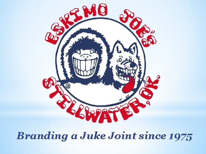 Branding a Juke Joint since 1975 