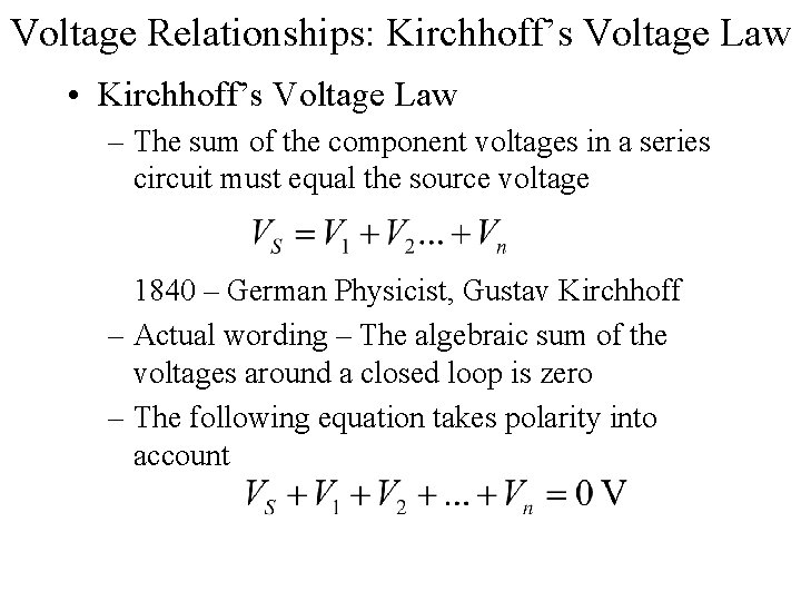 Voltage Relationships: Kirchhoff’s Voltage Law • Kirchhoff’s Voltage Law – The sum of the