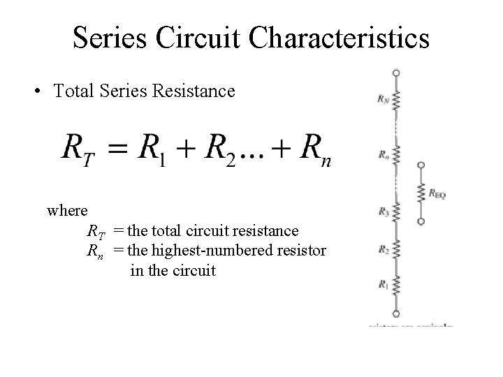 Series Circuit Characteristics • Total Series Resistance where RT = the total circuit resistance