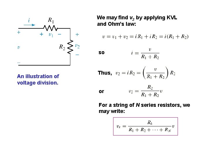 We may find v 2 by applying KVL and Ohm’s law: so An illustration