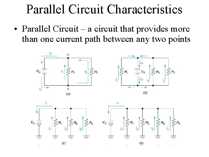 Parallel Circuit Characteristics • Parallel Circuit – a circuit that provides more than one