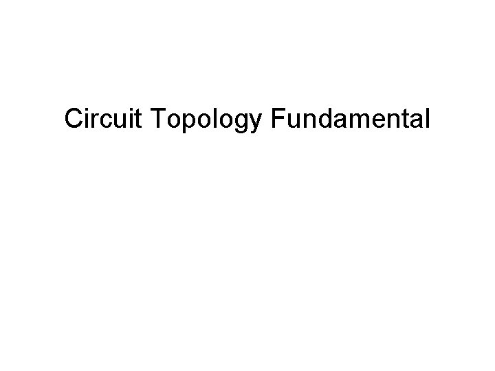 Circuit Topology Fundamental 