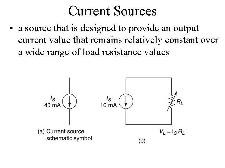 Current Sources • a source that is designed to provide an output current value