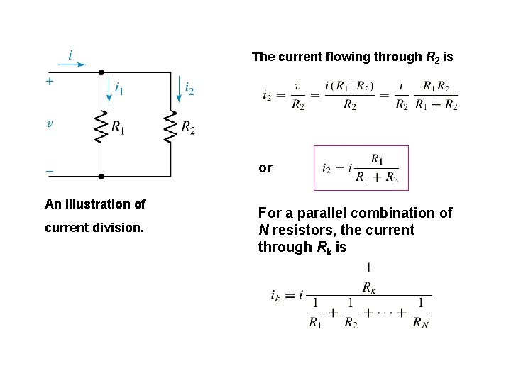 The current flowing through R 2 is or An illustration of current division. For