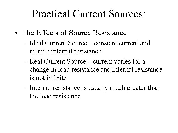 Practical Current Sources: • The Effects of Source Resistance – Ideal Current Source –