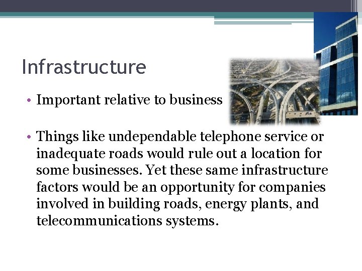Infrastructure • Important relative to business • Things like undependable telephone service or inadequate