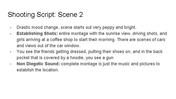 Shooting Script: Scene 2 - - Drastic mood change, scene starts out very peppy