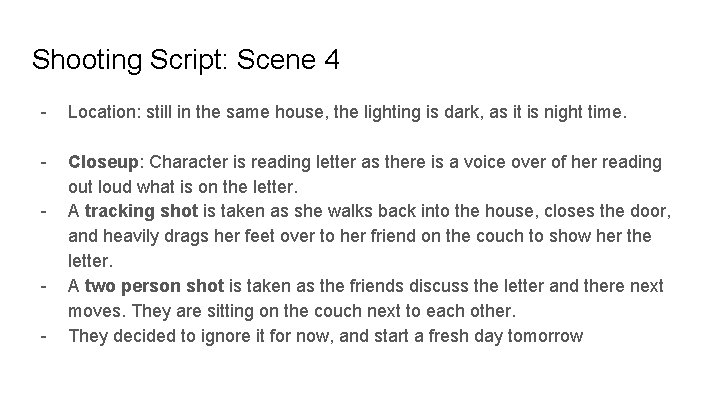 Shooting Script: Scene 4 - Location: still in the same house, the lighting is