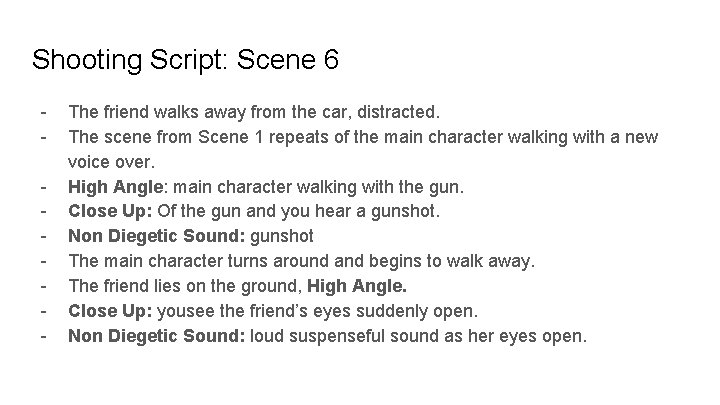 Shooting Script: Scene 6 - The friend walks away from the car, distracted. The