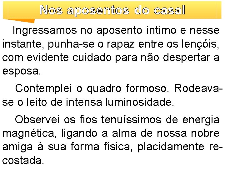 Nos aposentos do casal Ingressamos no aposento íntimo e nesse instante, punha-se o rapaz