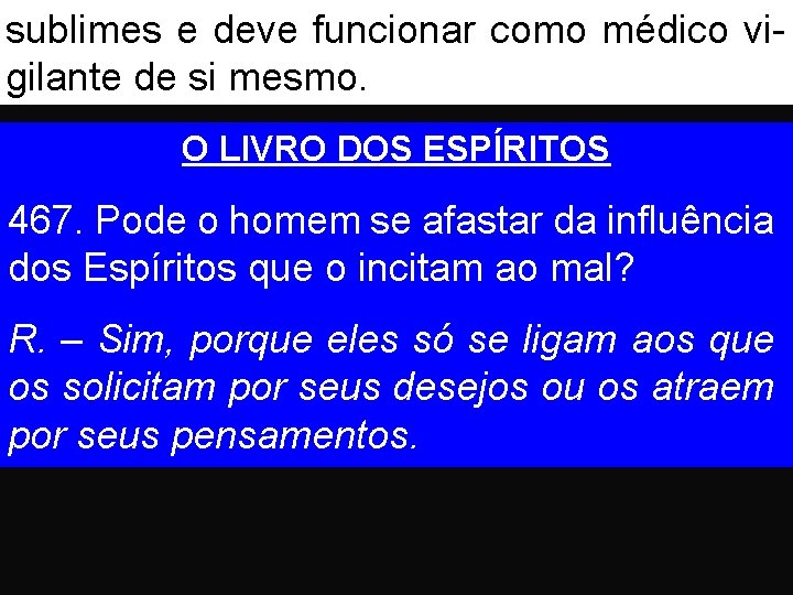 sublimes e deve funcionar como médico vigilante de si mesmo. O LIVRO DOS ESPÍRITOS