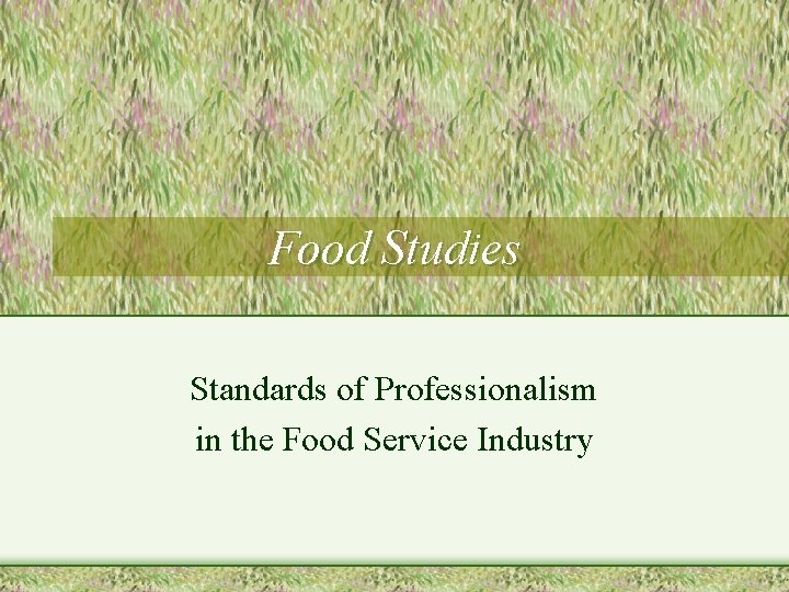 Food Studies Standards of Professionalism in the Food Service Industry 