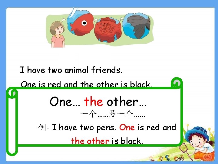 28 30 I have two animal friends. One is red and the other is