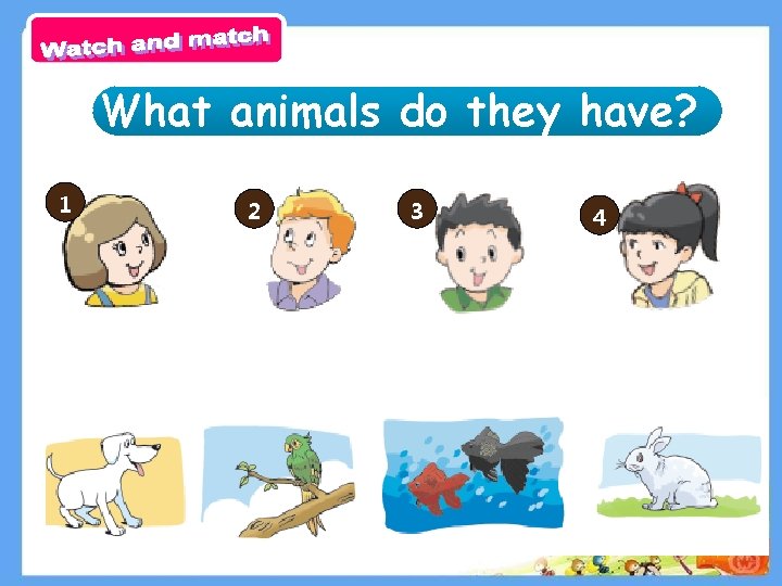 What animals do they have? 1 2 3 4 