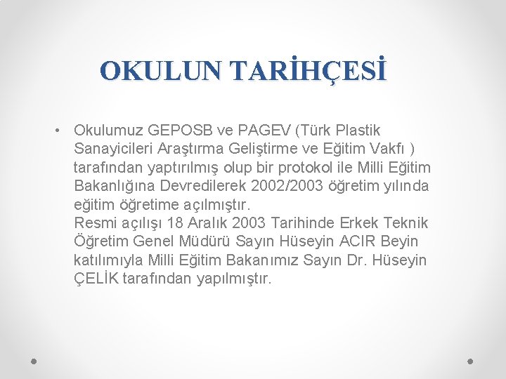 OKULUN TARİHÇESİ • Okulumuz GEPOSB ve PAGEV (Türk Plastik Sanayicileri Araştırma Geliştirme ve Eğitim