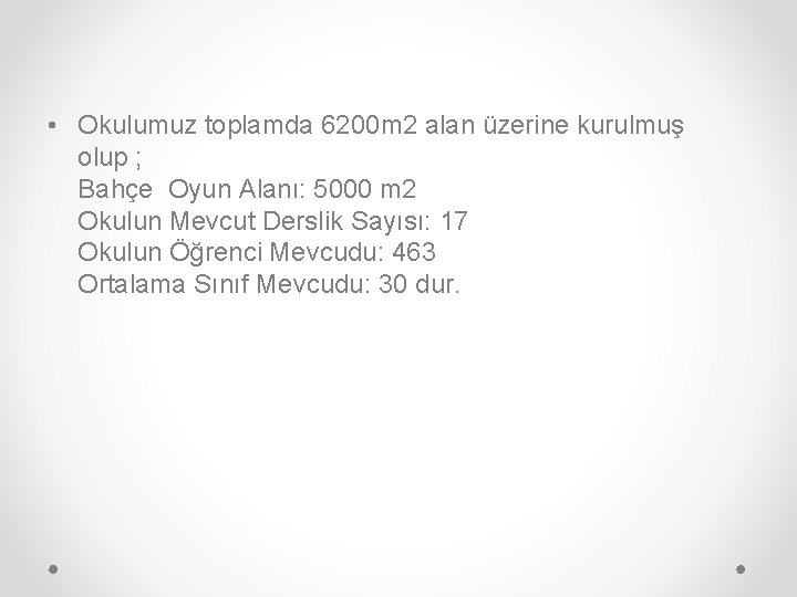  • Okulumuz toplamda 6200 m 2 alan üzerine kurulmuş olup ; Bahçe Oyun