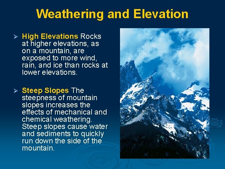 Weathering and Elevation Ø High Elevations Rocks at higher elevations, as on a mountain,