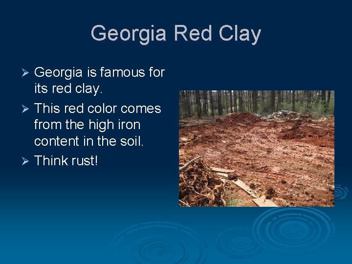 Georgia Red Clay Georgia is famous for its red clay. Ø This red color