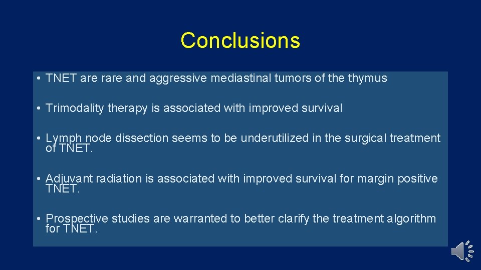 Conclusions • TNET are rare and aggressive mediastinal tumors of the thymus • Trimodality