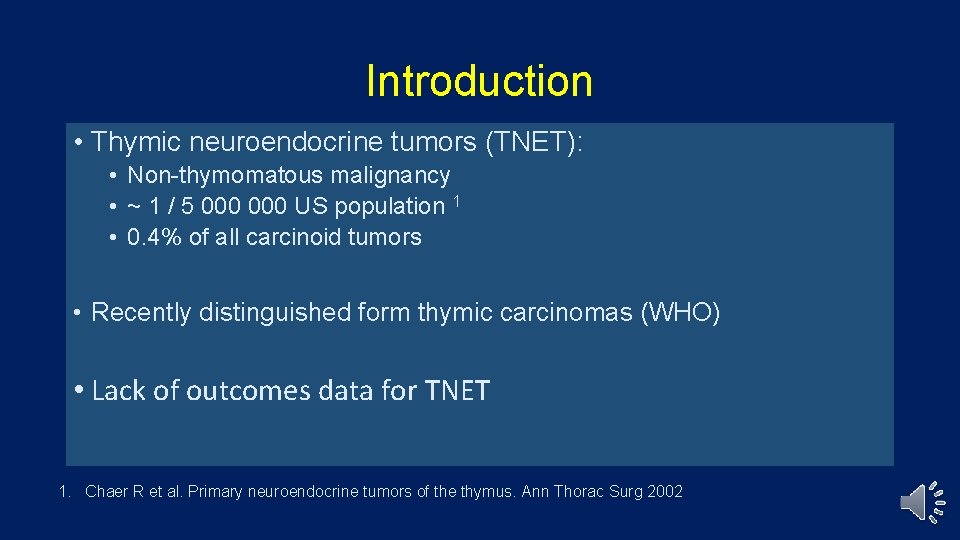 Introduction • Thymic neuroendocrine tumors (TNET): • Non-thymomatous malignancy • ~ 1 / 5