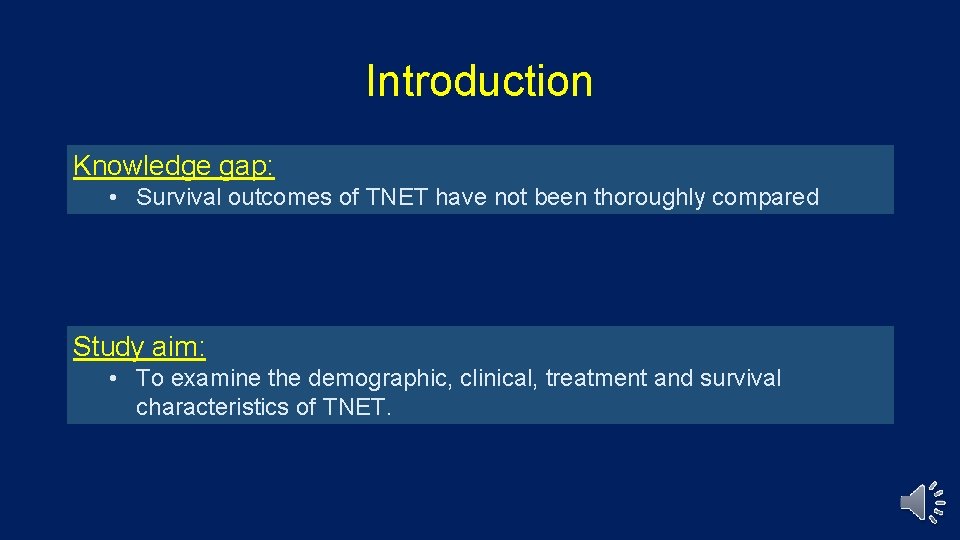 Introduction Knowledge gap: • Survival outcomes of TNET have not been thoroughly compared Study