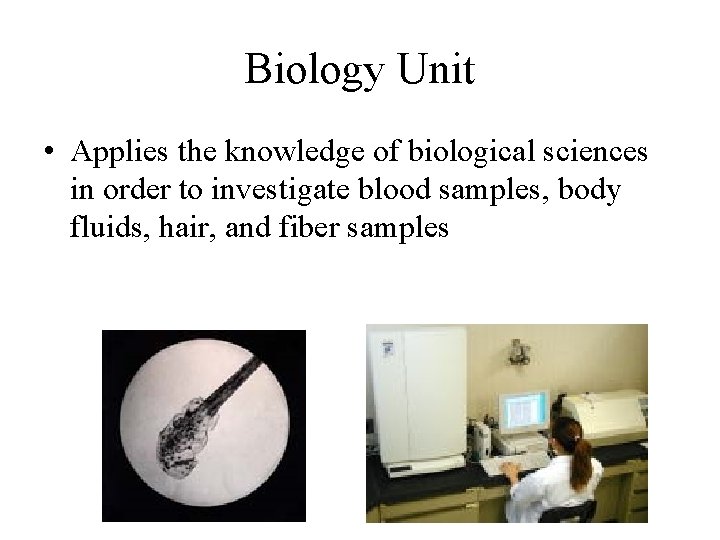Biology Unit • Applies the knowledge of biological sciences in order to investigate blood