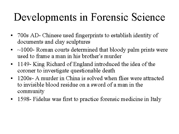 Developments in Forensic Science • 700 s AD- Chinese used fingerprints to establish identity
