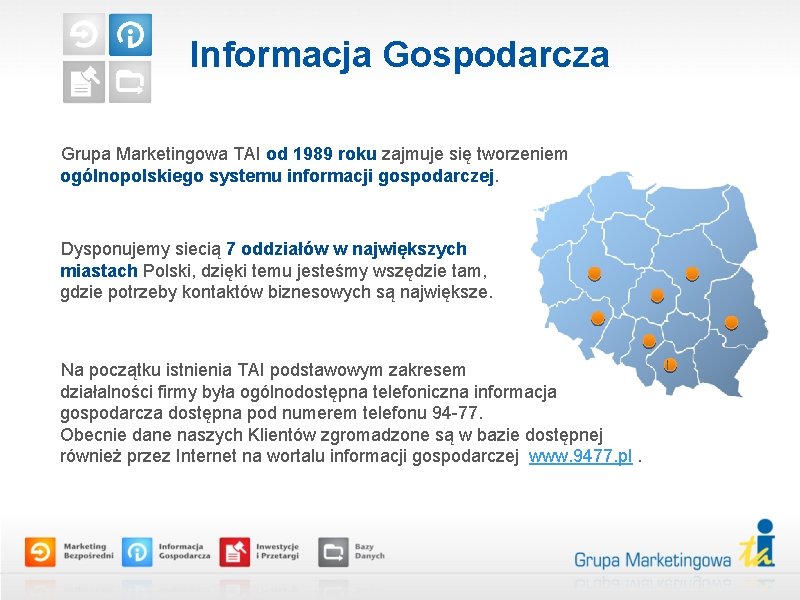 Informacja Gospodarcza Grupa Marketingowa TAI od 1989 roku zajmuje się tworzeniem ogólnopolskiego systemu informacji